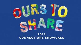 Ours to Share 2022 Connections Showcase