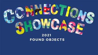Connections Showcase 2021 - found objects